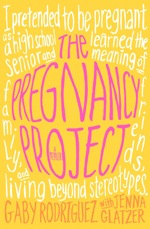 The Pregnancy Project (A Memoir) - 9781442446229 by Gaby Rodriguez, Jenna Glatzer, 9781442446229