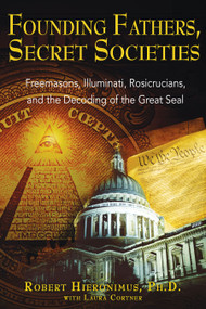 Founding Fathers, Secret Societies (Freemasons, Illuminati, Rosicrucians, and the Decoding of the Great Seal) by Robert Hieronimus, Laura E. Cortner, 9781594770876