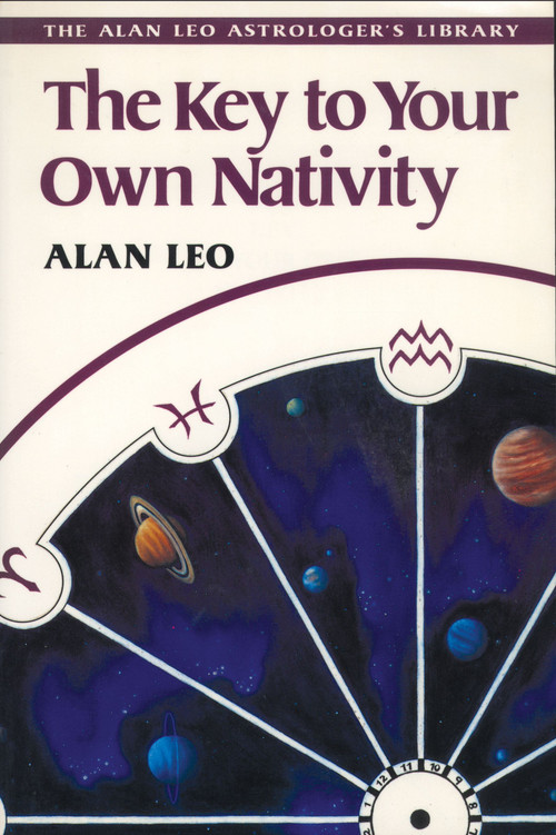 The Key to Your Own Nativity by Alan Leo, 9780892811793