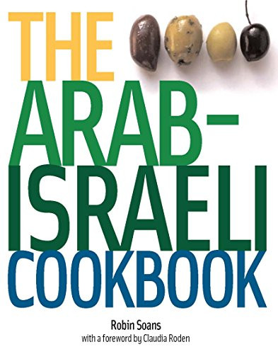 The Arab-Israeli Cookbook - recipes (The Recipes) by Robin Soans, Claudia Roden, 9780951587751