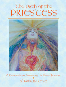 The Path of the Priestess (A Guidebook for Awakening the Divine Feminine) by Sharron Rose, 9780892819645