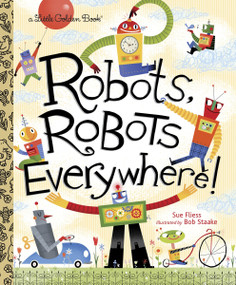 Robots, Robots Everywhere! by Sue Fliess, Bob Staake, 9780449810798