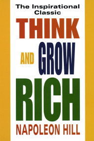 Think and Grow Rich (The Inspirational Classic) by Napoleon Hill, 9780449911464