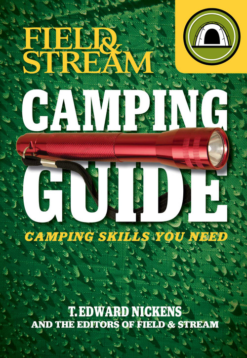 Field & Stream Skills Guide: Camping by T. Edward Nickens, 9781616284152