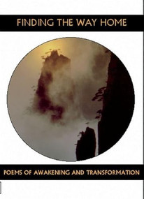 Finding the Way Home (Poems of Awakening and Transformation) by Dennis Maloney, 9781935210122