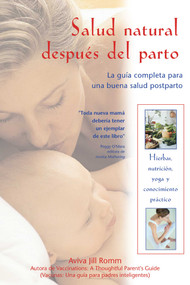 Salud Natural después del Parto (La Guía Completa para una Buena Salud Postparto) (Spanish Edition) by Aviva Jill Romm, 9780892816965
