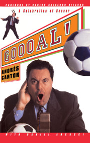 Goooal (A Celebration Of Soccer) by Andreas Cantor, Daniel Arcucci, 9780684833408