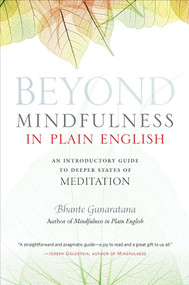Beyond Mindfulness in Plain English (An Introductory guide to Deeper States of Meditation) by Gunaratana, John Peddicord, 9780861715299