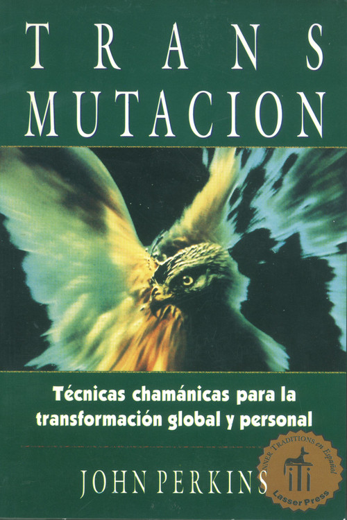 Transmutación (Técnicas chamánicas para la transformación global y personal) by John Perkins, 9780892815920