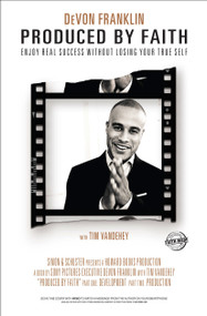 Produced by Faith (Enjoy Real Success without Losing Your True Self) by DeVon Franklin, Tim Vandehey, 9781451671964
