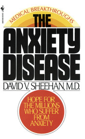 The Anxiety Disease (New Hope for the Millions Who Suffer from Anxiety) by David Sheehan, 9780553272451