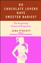 Do Chocolate Lovers Have Sweeter Babies? (The Surprising Science of Pregnancy) by Jena Pincott, 9781439183342