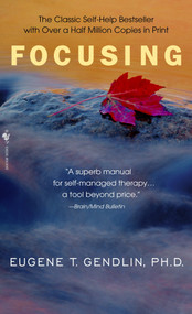 Focusing by Eugene T. Gendlin, 9780553278330