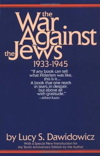 The War Against the Jews (1933-1945) by Lucy S. Dawidowicz, 9780553345322