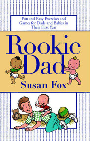 Rookie Dad (Fun and Easy Exercises and Games for Dads and Babies in Their First Year) by Susan Fox, 9780743410342