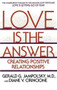 Love Is the Answer (Creating Positive Relationships) by Gerald G. Jampolsky, MD, Diane V. Cirincione, 9780553352689