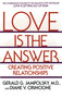 Love Is the Answer (Creating Positive Relationships) by Gerald G. Jampolsky, MD, Diane V. Cirincione, 9780553352689