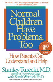 Normal Children Have Problems, Too (How Parents Can Understand and Help) by Stanley Turecki, Sarah Wernick, Ph.D., 9780553374384