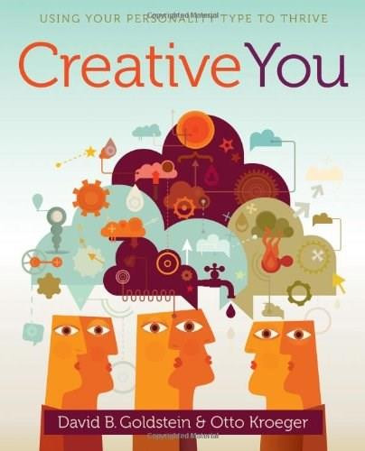 Creative You (Using Your Personality Type to Thrive) by Otto Kroeger, David B. Goldstein, 9781582703657