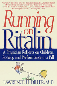 Running on Ritalin (A Physician Reflects on Children, Society, and Performance in a Pill) by Lawrence H. Diller, 9780553379068