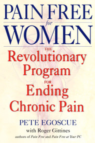 Pain Free for Women (The Revolutionary Program for Ending Chronic Pain) by Pete Egoscue, Roger Gittines, 9780553380491