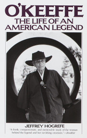 O'Keeffe (The Life of an American Legend) by Jeffrey Hogrefe, 9780553380699
