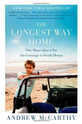 The Longest Way Home (One Man's Quest for the Courage to Settle Down) by Andrew McCarthy, 9781451667509
