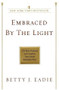 Embraced by the Light (The Most Profound and Complete Near-Death Experience Ever) by Betty J. Eadie, 9780553382150