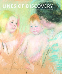 Lines of Discovery (225 Years of American Drawings: The Columbus Museum) by Stephen C. Wicks, 9781904832126