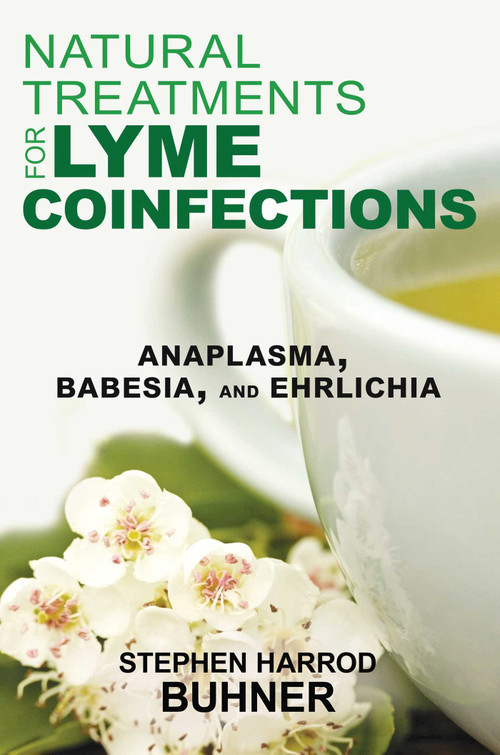 Natural Treatments for Lyme Coinfections (Anaplasma, Babesia, and Ehrlichia) by Stephen Harrod Buhner, 9781620552582