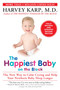 The Happiest Baby on the Block; Fully Revised and Updated Second Edition (The New Way to Calm Crying and Help Your Newborn Baby Sleep Longer) by Harvey Karp, M.D., 9780553393231