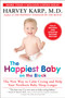 The Happiest Baby on the Block; Fully Revised and Updated Second Edition (The New Way to Calm Crying and Help Your Newborn Baby Sleep Longer) by Harvey Karp, M.D., 9780553393231
