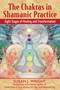 The Chakras in Shamanic Practice (Eight Stages of Healing and Transformation) by Susan J. Wright, John Perkins, 9781594771842