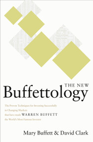 The New Buffettology (How Warren Buffett Got and Stayed Rich in Markets Like This and How You Can Too!) by Mary Buffett, David Clark, 9780684871745