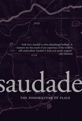 Saudade (The Possibilities of Place) by Anik See, 9781552452073