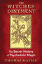 The Witches' Ointment (The Secret History of Psychedelic Magic) by Thomas Hatsis, 9781620554739