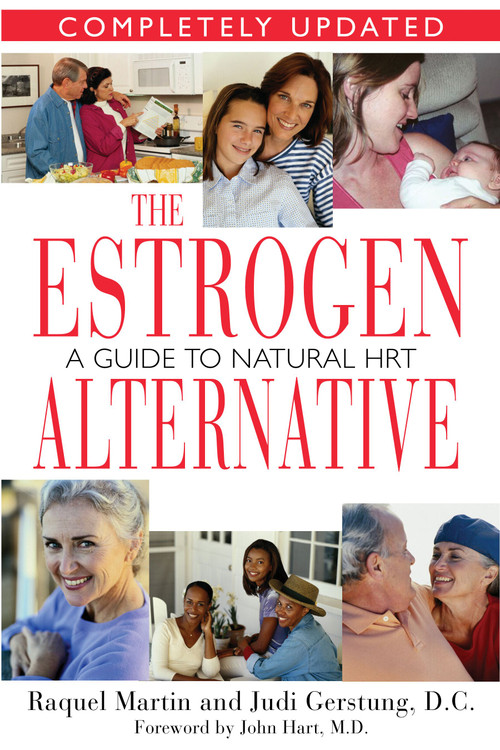 The Estrogen Alternative (A Guide to Natural Hormonal Balance) by Raquel Martin, Judi Gerstung, John Hart, 9781594770333