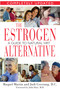 The Estrogen Alternative (A Guide to Natural Hormonal Balance) by Raquel Martin, Judi Gerstung, John Hart, 9781594770333