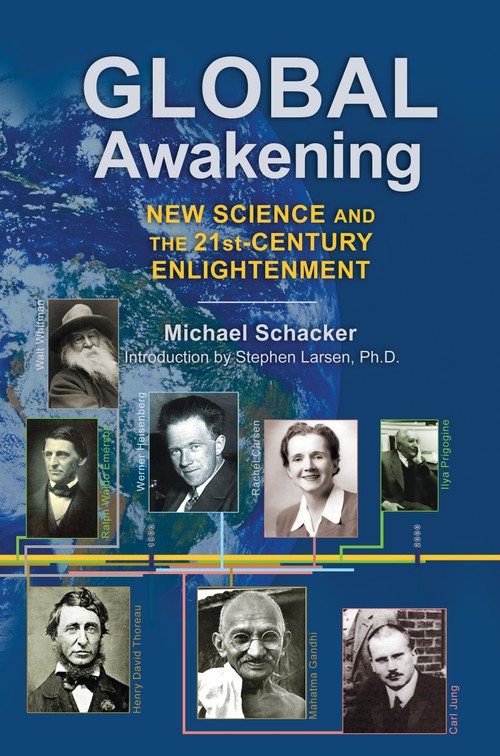 Global Awakening (New Science and the 21st-Century Enlightenment) by Michael Schacker, Stephen Larsen, 9781594774829