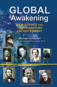 Global Awakening (New Science and the 21st-Century Enlightenment) by Michael Schacker, Stephen Larsen, 9781594774829