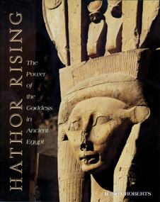 Hathor Rising (The Power of the Goddess in Ancient Egypt) by Alison Roberts, 9780892816217