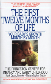 The First Twelve Months of Life (Your Baby's Growth Month by Month) by Frank Caplan, Theresa Caplan, 9780553574067