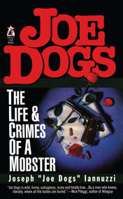 Joe Dogs (The Life & Crimes of a Mobster) by Joseph Iannuzzi, 9781476791425