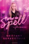 What the Spell by Brittany Geragotelis, 9781442468153