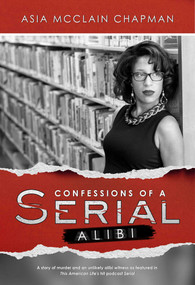 Confessions of a Serial Alibi by Asia  McClain  Chapman, 9781682611586