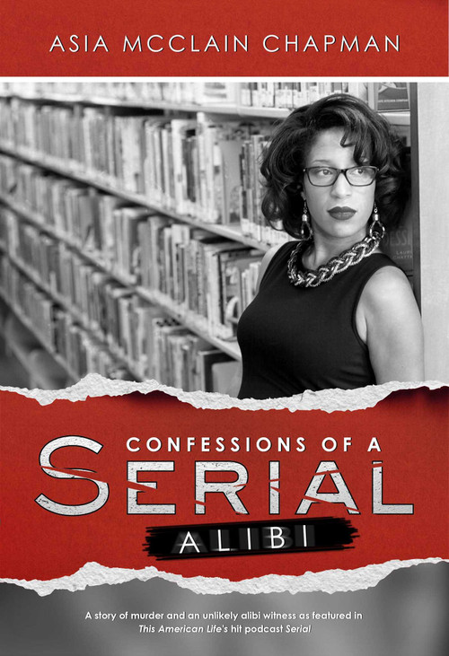 Confessions of a Serial Alibi by Asia  McClain  Chapman, 9781682611586
