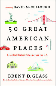 50 Great American Places (Essential Historic Sites Across the U.S.) by Brent D. Glass, David McCullough, 9781451682038