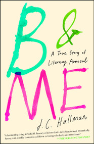 B & Me (A True Story of Literary Arousal) - 9781451682014 by J.C. Hallman
