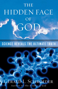 The Hidden Face of God (Science Reveals the Ultimate Truth) by Gerald L. Schroeder, 9780743203258