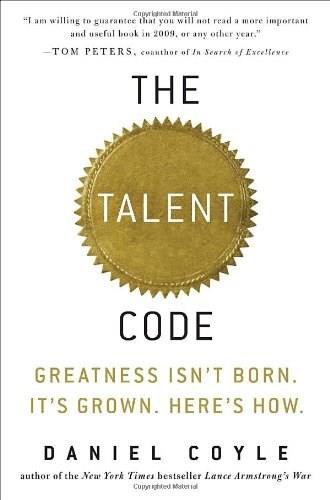The Talent Code (Greatness Isn't Born. It's Grown. Here's How.) by Daniel Coyle, 9780553806847